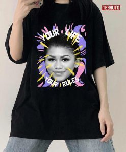 Your Life Is Your Rules Zendaya T-shirt