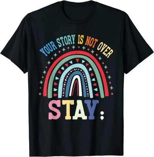 Your story is not over Stay | Mental Health Awareness T-Shirt