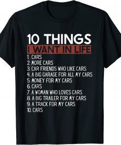 10 Things I Want In My Life Cars More Cars car T-Shirt