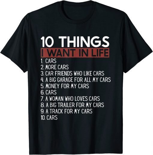 10 Things I Want In My Life Cars More Cars car T-Shirt