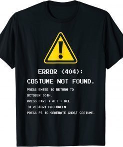 404 Error Costume Not Found Nerdy Geek Computer Tee Shirt