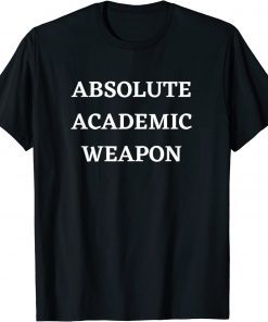 Absolute Academic Weapon Tee Shirt