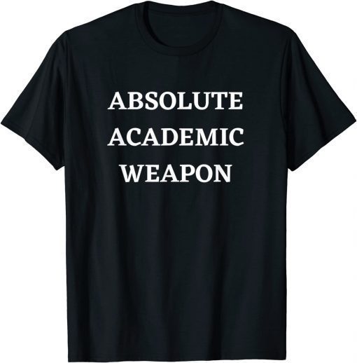 Absolute Academic Weapon Tee Shirt