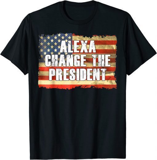 Alexa Change The President Anti and Replace Biden By Trump Tee Shirt