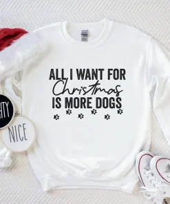 All I Want For Christmas Is More Dogs T-Shirt