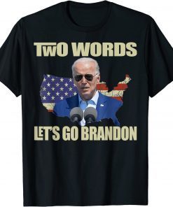 Anti-BIDEN, TWO WORDS- LET'S GO BRANDON T-Shirt