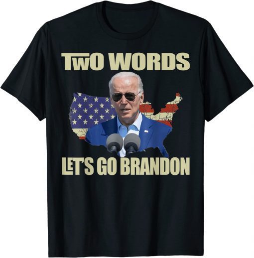 Anti-BIDEN, TWO WORDS- LET'S GO BRANDON T-Shirt