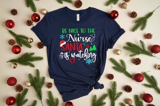 Be Nice To The Nurse if Santa Is Watching Christmas Nurse T-Shirt