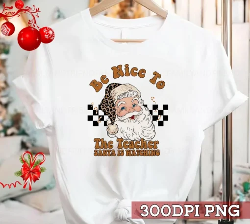 Be Nice To The Teacher Santa Is Watching Xmas Groovy Christmas T-Shirt