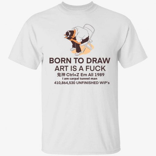 Born to draw art is a fuck shirt