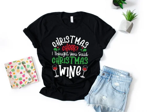 Christmas Cheer I Through You Said Christmas Wine T-Shirt