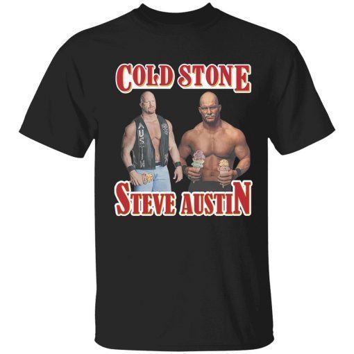 Cold stone steve austin shirt