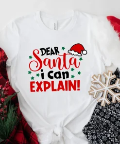 Dear Santa I Can Explain Merry Christmas T-Shirt