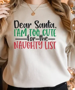 Dear Santa I'm Too Cute for The Naughty List Christmas T-Shirt