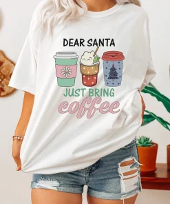 Dear Santa Just Bring Coffee Christmas T-Shirt