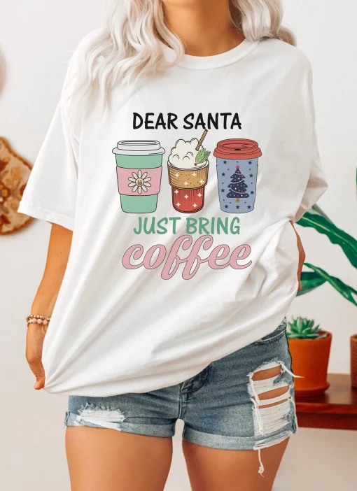 Dear Santa Just Bring Coffee Christmas T-Shirt