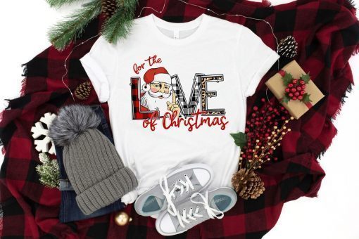 For The Love Of Christmas T-Shirt