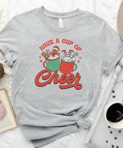 Have A Cup Of Cheer Tee Shirt