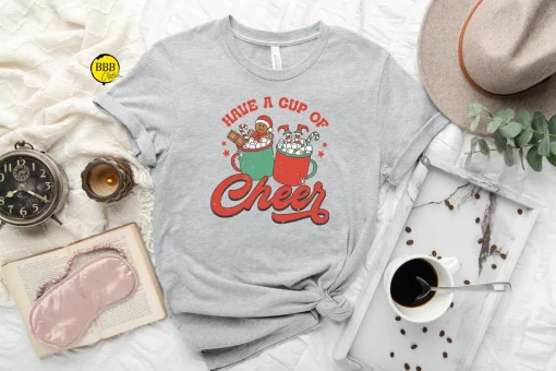 Have A Cup Of Cheer Tee Shirt