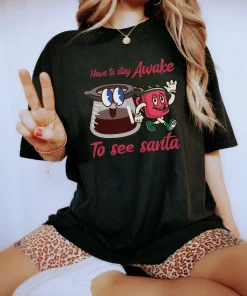 Have To Awake To See Santa Christmas T-Shirt