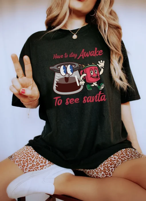 Have To Awake To See Santa Christmas T-Shirt