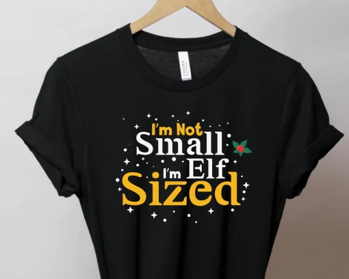 I am not small I am elf sized Christmas T-Shirt