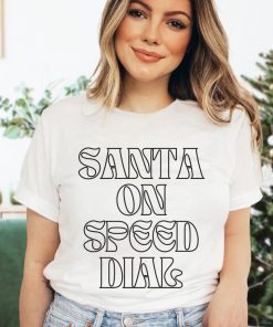 I'm Calling Santa. Santa on Speed Dial T-Shirt