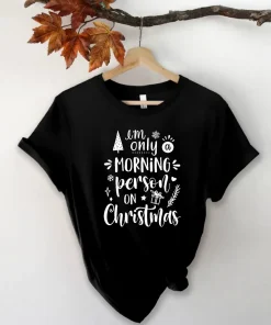 I'm Only A Morning Person On Christmas T-Shirt