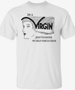 I’m a virgin and i’m saving myself for lucifer shirt