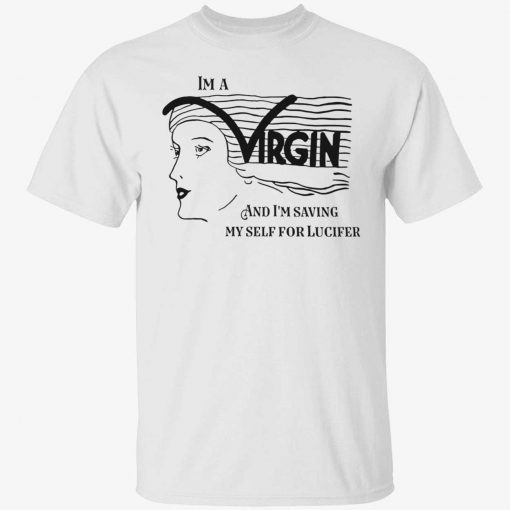 I’m a virgin and i’m saving myself for lucifer shirt