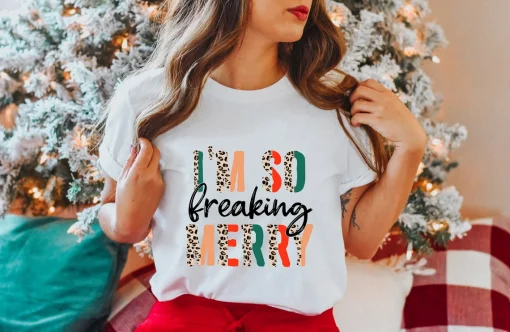 I’m so freaking Merry Christmas T-Shirt