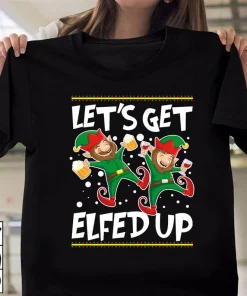 Let's Get Elfed Up Christmas T-Shirt