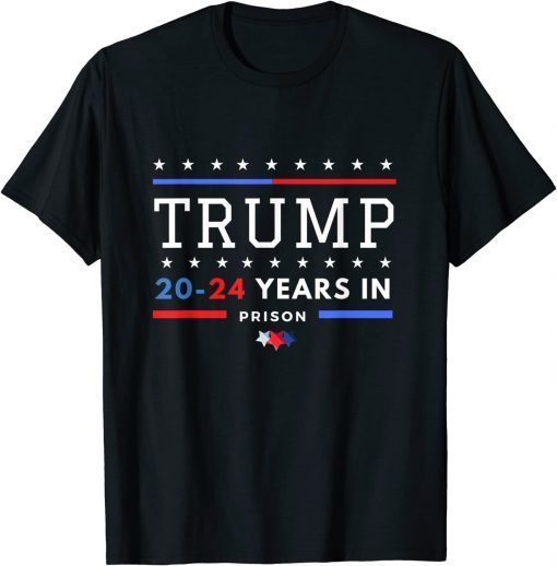 Lock Him Up 2020 2024 Years In Prison, Anti Trump T-Shirt