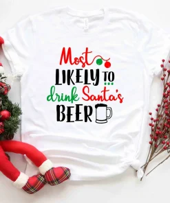 Most likely to Drink Santa's Beer Christmas and Beer T-Shirt