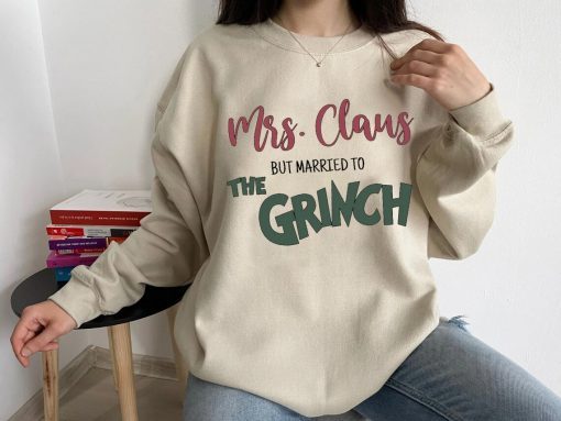 Mrs. Claus But Married To The Grinch Christmas T-Shirt