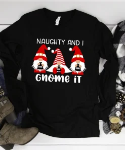 Naughty and I Gnome it Christmas Holiday Gnomes T-Shirt