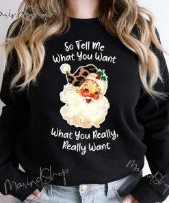 So Tell Me What You Want What You Really Really Want Christmas T-Shirt