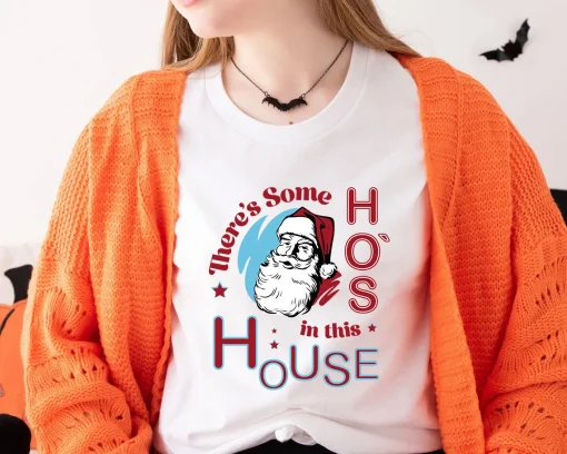 There's Some Hoes in This House Christmas T-Shirt