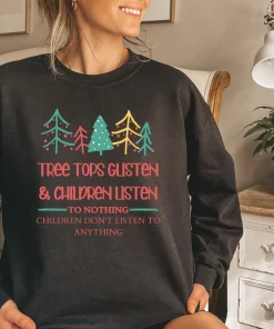 Tree Tops Glistening And Children Listening To Nothing Christmas T-Shirt