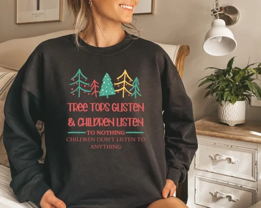 Tree Tops Glistening And Children Listening To Nothing Christmas T-Shirt