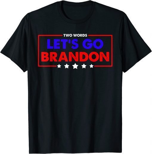 Two Words Let's Go Brandon T-Shirt