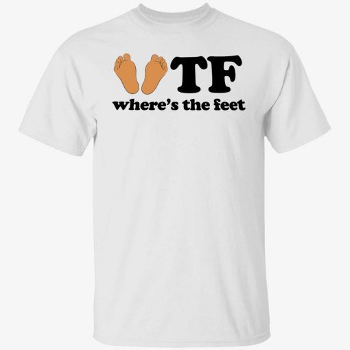 WTF where’s the feet Tee shirt