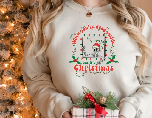 When You Are Dead Inside But It's Christmas T-Shirt