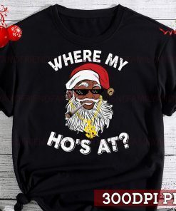 Where's My Hos At Santa Claus Christmas T-Shirt