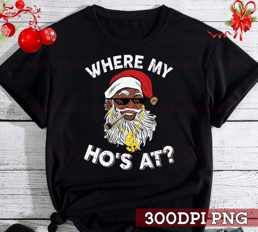 Where's My Hos At Santa Claus Christmas T-Shirt