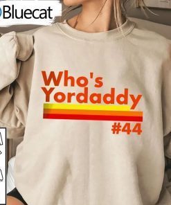 Whos Yordaddy Shirt