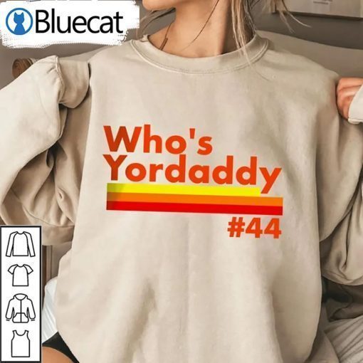 Whos Yordaddy Shirt