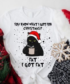 You Know What I Got For Christmas I Got Fat T-Shirt