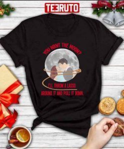 You Want The Moon It’s A Wonderful Life Fanart Christmas T-Shirt