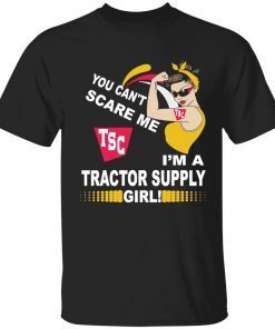 You can’t scare me tsc im a tractor supply girl Tee shirt